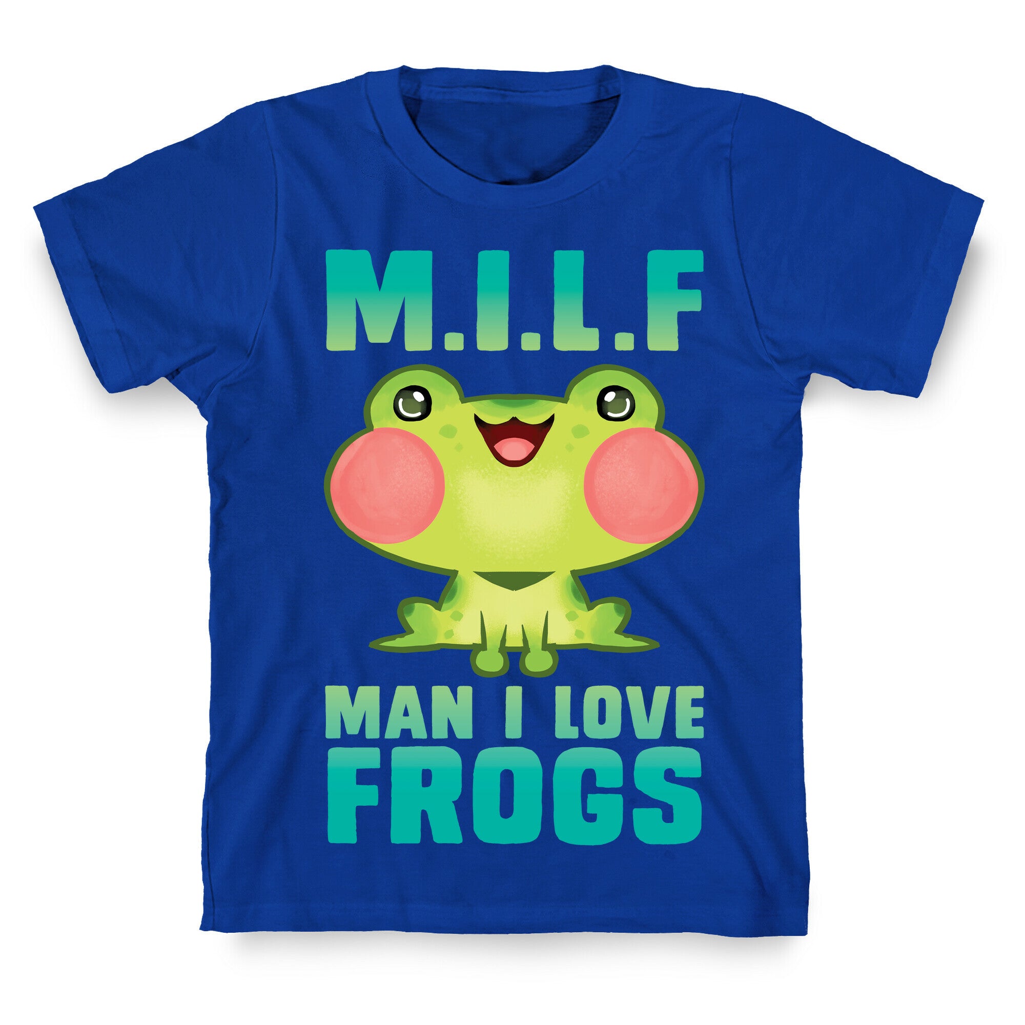 MILF Man I Love Frogs T-Shirt